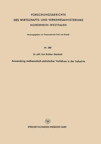 Cover for Kurt Brucker-Steinkuhl · Anwendung Mathematisch-Statistischer Verfahren in Der Industrie - Forschungsberichte Des Wirtschafts- Und Verkehrsministeriums (Paperback Book) [1956 edition] (1956)