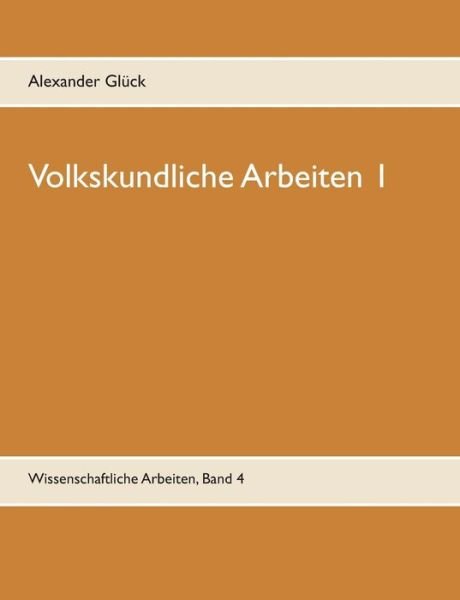 Volkskundliche Arbeiten 1. Die Üb - Glück - Books -  - 9783734740169 - May 6, 2019