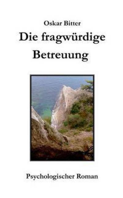 Cover for Bitter · Die fragwürdige Betreuung (Bog) (2016)