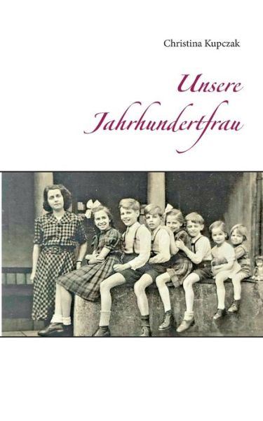 Cover for Christina Kupczak · Unsere Jahrhundertfrau (Paperback Book) (2020)