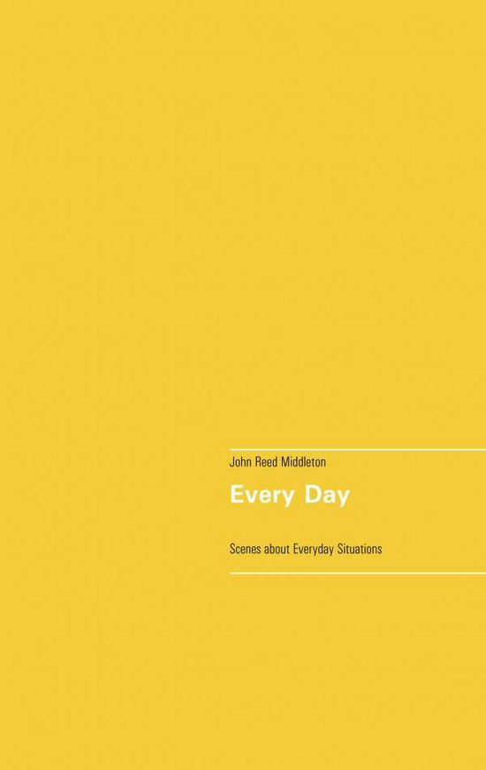 Cover for John Reed Middleton · Every Day: A Collection of Scenes about Everyday Situations (Paperback Book) (2020)