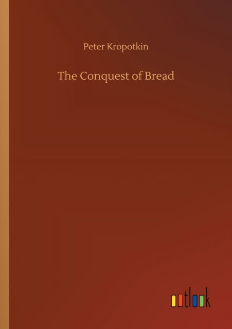 Cover for Peter Kropotkin · The Conquest of Bread (Paperback Book) (2020)