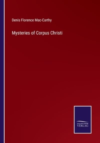 Cover for Denis Florence Mac-Carthy · Mysteries of Corpus Christi (Paperback Book) (2022)