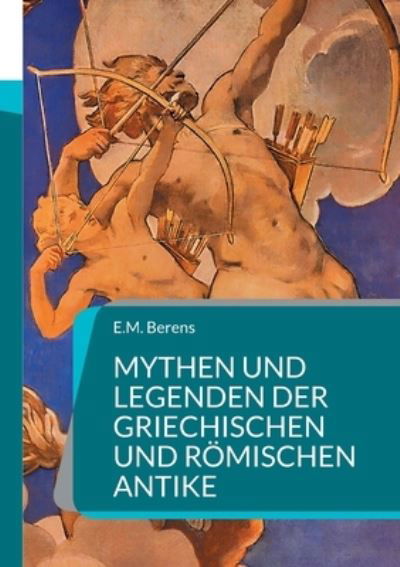 Cover for E M Berens · Mythen und Legenden der griechischen und roemischen Antike (Paperback Bog) (2021)