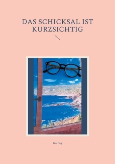 Cover for Ira Fay · Das Schicksal ist kurzsichtig (Paperback Book) (2021)