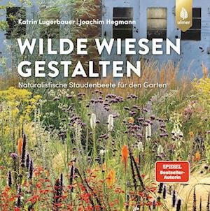 Cover for Lugerbauer, Katrin; Hegmann, Joachim · Wilde Wiesen Gestalten (Bog)