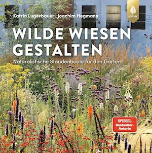 Cover for Lugerbauer, Katrin; Hegmann, Joachim · Wilde Wiesen Gestalten (Book)