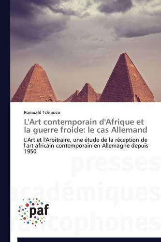 Cover for Tchibozo Romuald · L'art Contemporain D'afrique et La Guerre Froide: Le Cas Allemand (Paperback Book) [French edition] (2018)
