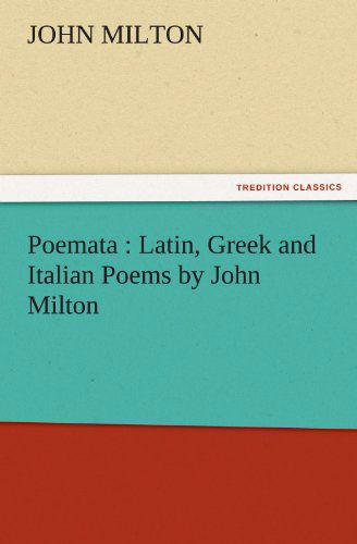 Cover for John Milton · Poemata : Latin, Greek and Italian Poems by John Milton (Tredition Classics) (Paperback Book) (2011)