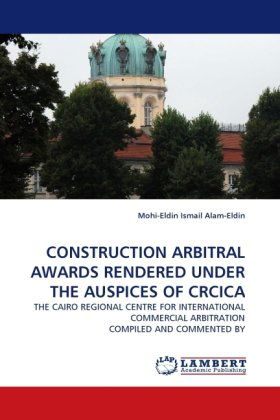 Cover for Mohi-eldin Ismail Alam-eldin · Construction Arbitral Awards Rendered Under the Auspices of Crcica: the Cairo Regional Centre for International Commercial Arbitration Compiled and Commented by (Paperback Book) (2010)