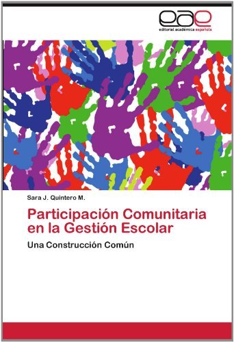 Participación Comunitaria en La Gestión Escolar: Una Construcción Común - Sara J. Quintero M. - Books - Editorial Académica Española - 9783846579169 - June 26, 2012
