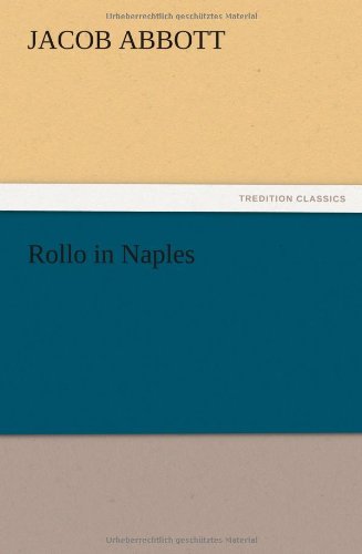 Rollo in Naples - Jacob Abbott - Böcker - TREDITION CLASSICS - 9783847217169 - 13 december 2012