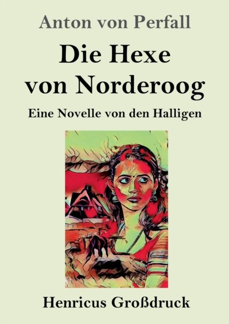 Cover for Anton von Perfall · Die Hexe von Norderoog (Grossdruck) (Paperback Bog) (2019)