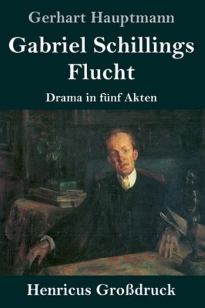Cover for Gerhart Hauptmann · Gabriel Schillings Flucht (Grossdruck) (Hardcover Book) (2021)