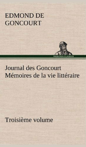 Cover for Edmond De Goncourt · Journal Des Goncourt (Troisi Me Volume) M Moires De La Vie Litt Raire (Hardcover Book) [French edition] (2012)