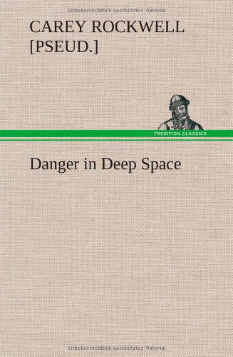 Cover for Carey [pseud ]. Rockwell · Danger in Deep Space (Hardcover Book) (2013)