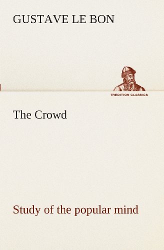 Cover for Gustave Le Bon · The Crowd Study of the Popular Mind (Tredition Classics) (Paperback Book) (2013)