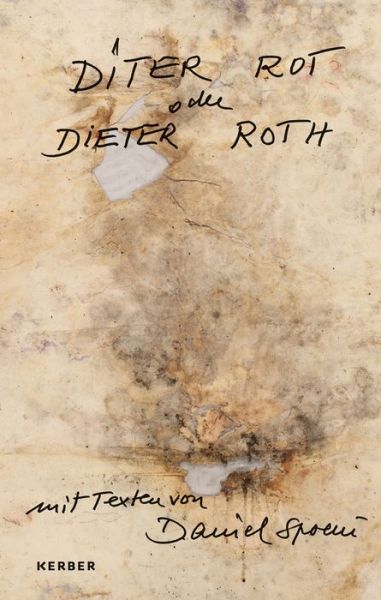 Diter Rot or Dieter Roth - Daniel Spoerri - Books - Kerber Verlag - 9783866788169 - February 18, 2013