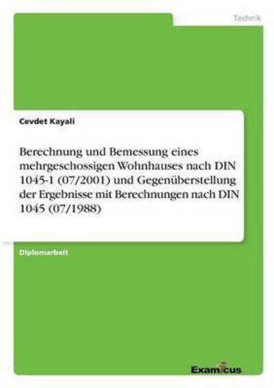Cover for Cevdet Kayali · Berechnung Und Bemessung Eines Mehrgeschossigen Wohnhauses Nach Din 1045-1 (07/2001) Und Gegenuberstellung Der Ergebnisse Mit Berechnungen Nach Din 10 (Paperback Book) (2012)