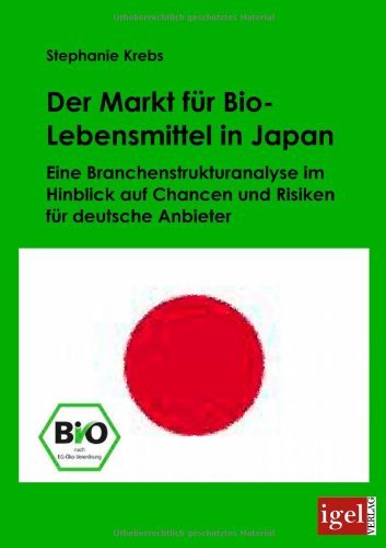 Cover for Stephanie Krebs · Der Markt Für Bio-lebensmittel in Japan: Eine Branchenstrukturanalyse Im Hinblick Auf Chancen Und Risiken Für Deutsche Anbieter (Pocketbok) [German edition] (2009)