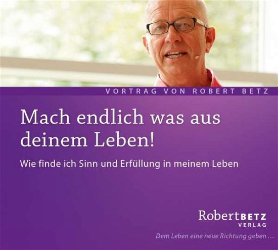 Betz, Robert: Mach endlich was aus deinem Leben (C - R.T. Betz - Musik -  - 9783940503169 - 8. April 2016
