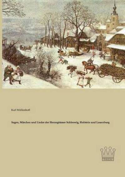 Cover for Karl Muellenhoff · Sagen, Maerchen Und Lieder Der Herzogtuemer Schleswig, Holstein Und Lauenburg (Paperback Book) [German edition] (2013)