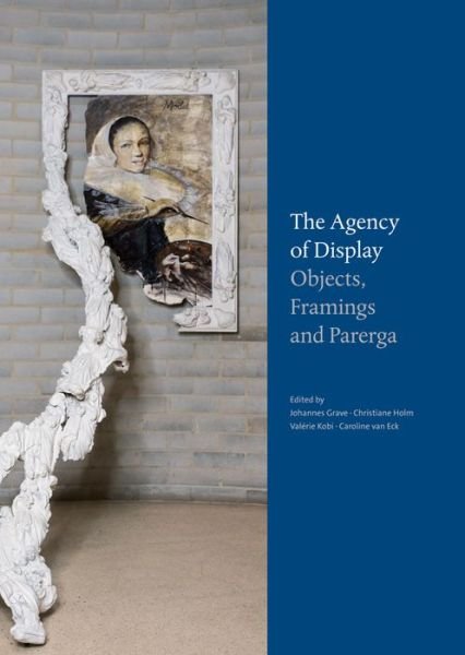 Cover for The Agency of Display: Objects, Framings and Parerga (Hardcover Book) (2019)