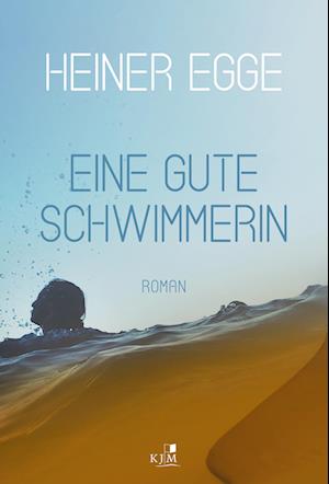 Eine gute Schwimmerin - Heiner Egge - Books - KJM Buchverlag - 9783961942169 - December 1, 2023