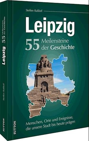 Cover for Steffen Raßloff · Leipzig. 55 Meilensteine der Geschichte (Buch) (2023)
