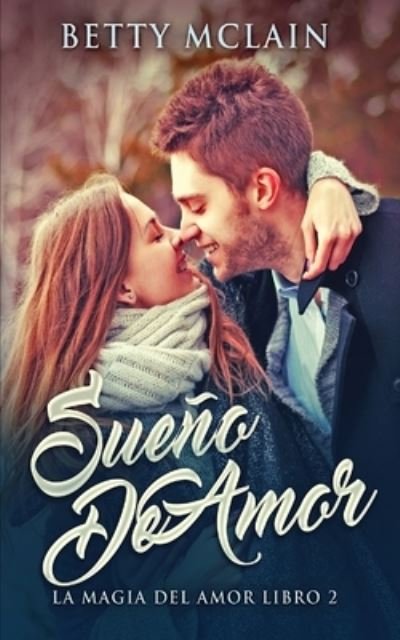 Cover for Betty McLain · Sueno De Amor - La Magia del Amor (Pocketbok) [Edicion En Rustica edition] (2021)
