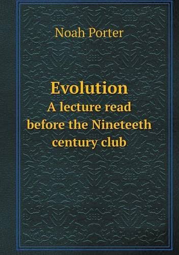 Cover for Noah Porter · Evolution a Lecture Read Before the Nineteeth Century Club (Pocketbok) (2013)