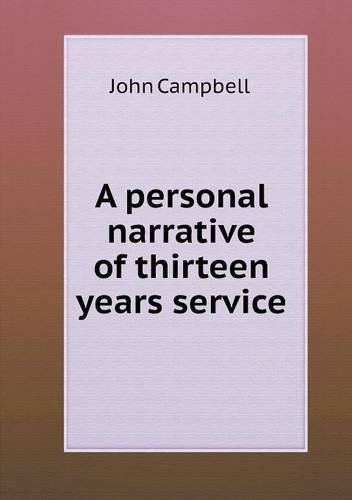 Cover for John Campbell · A Personal Narrative of Thirteen Years Service (Paperback Book) (2013)