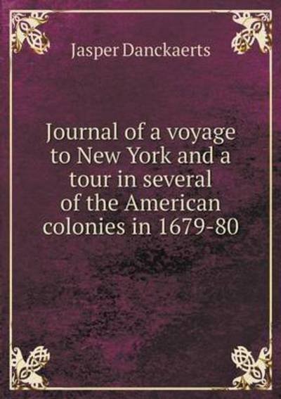 Cover for Jasper Danckaerts · Journal of a Voyage to New York and a Tour in Several of the American Colonies in 1679-80 (Paperback Book) (2014)