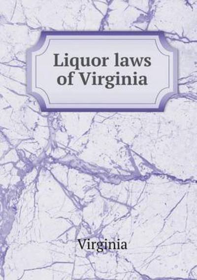 Cover for Virginia · Liquor Laws of Virginia (Paperback Book) (2015)