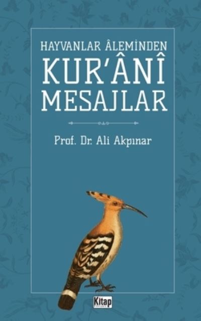 Cover for Ali Akpınar · Hayvanlar âleminden kur'ânî mesajlar (Book) (2024)