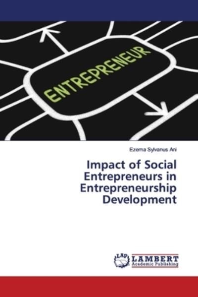 Impact of Social Entrepreneurs in E - Ani - Bücher -  - 9786200095169 - 28. Mai 2019
