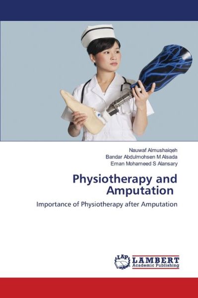 Cover for Almushaiqeh · Physiotherapy and Amputatio (Book) (2020)