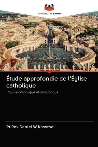 Cover for Rt Rev Daniel W Kasomo · Etude approfondie de l'Eglise catholique (Pocketbok) (2020)