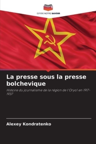 Cover for Alexey Kondratenko · La presse sous la presse bolchevique (Paperback Book) (2021)
