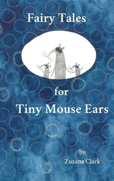 Cover for Zuzana Clark · Fairy Tales for Tiny Mouse Ears (Inbunden Bok) (2019)