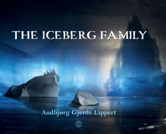 Cover for Audbjørg Gjerde Lippert · The Iceberg Family (Innbunden bok) (2019)