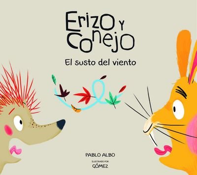 Cover for Pablo Albo · Erizo y Conejo. El susto del viento (Junior Library Guild Selection) (Hardcover Book) (2017)