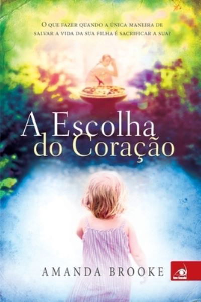 Cover for Amanda Brooke · A Escolha do Coracao (Pocketbok) (2020)