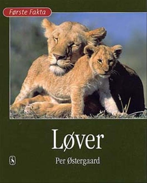 Cover for Per Østergaard · Første Fakta; Første fakta. Dyr og natur: Løver (Inbunden Bok) [1:a utgåva] [Indbundet] (2003)