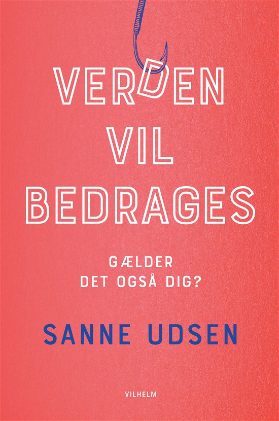 Verden vil bedrages - Sanne Udsen - Libros - Vilhelm - 9788771713169 - 10 de octubre de 2018