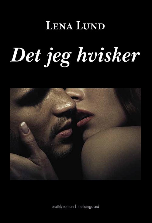 Cover for Lena Lund · Det jeg hvisker (Sewn Spine Book) [1e uitgave] (2019)