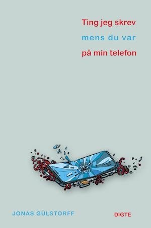 Cover for Jonas Gülstorff · Ting jeg skrev mens du var på min telefon (Sewn Spine Book) [1.º edición] (2021)