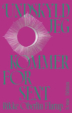 Cover for Rikke Oberlin Flarup · Undskyld jeg kommer for sent (Sewn Spine Book) [1th edição] (2024)