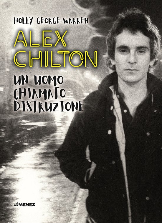 Cover for Holly George-Warren · Alex Chilton. Un Uomo Chiamato Distruzione (Bok)