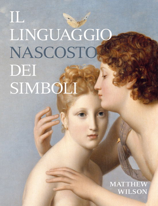 Cover for Matthew Wilson · Il Linguaggio Nascosto Dei Simboli. Ediz. Illustrata (Book)